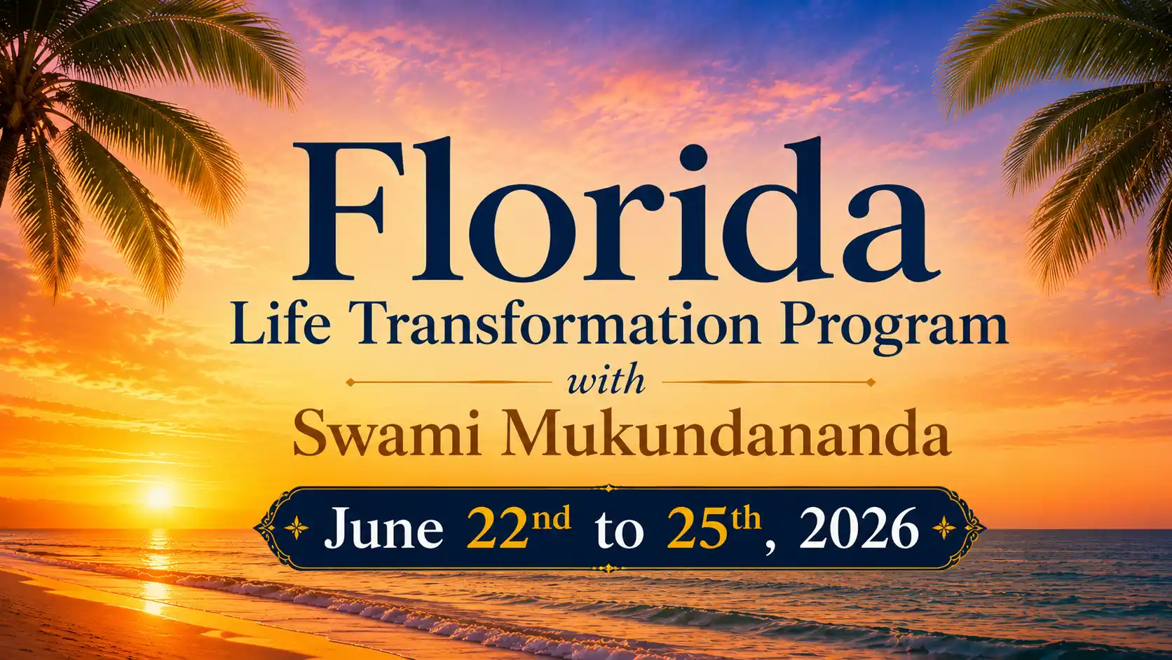 Florida Life Transformation Program with Swami Mukundananda:June 22nd to 25th, 2026