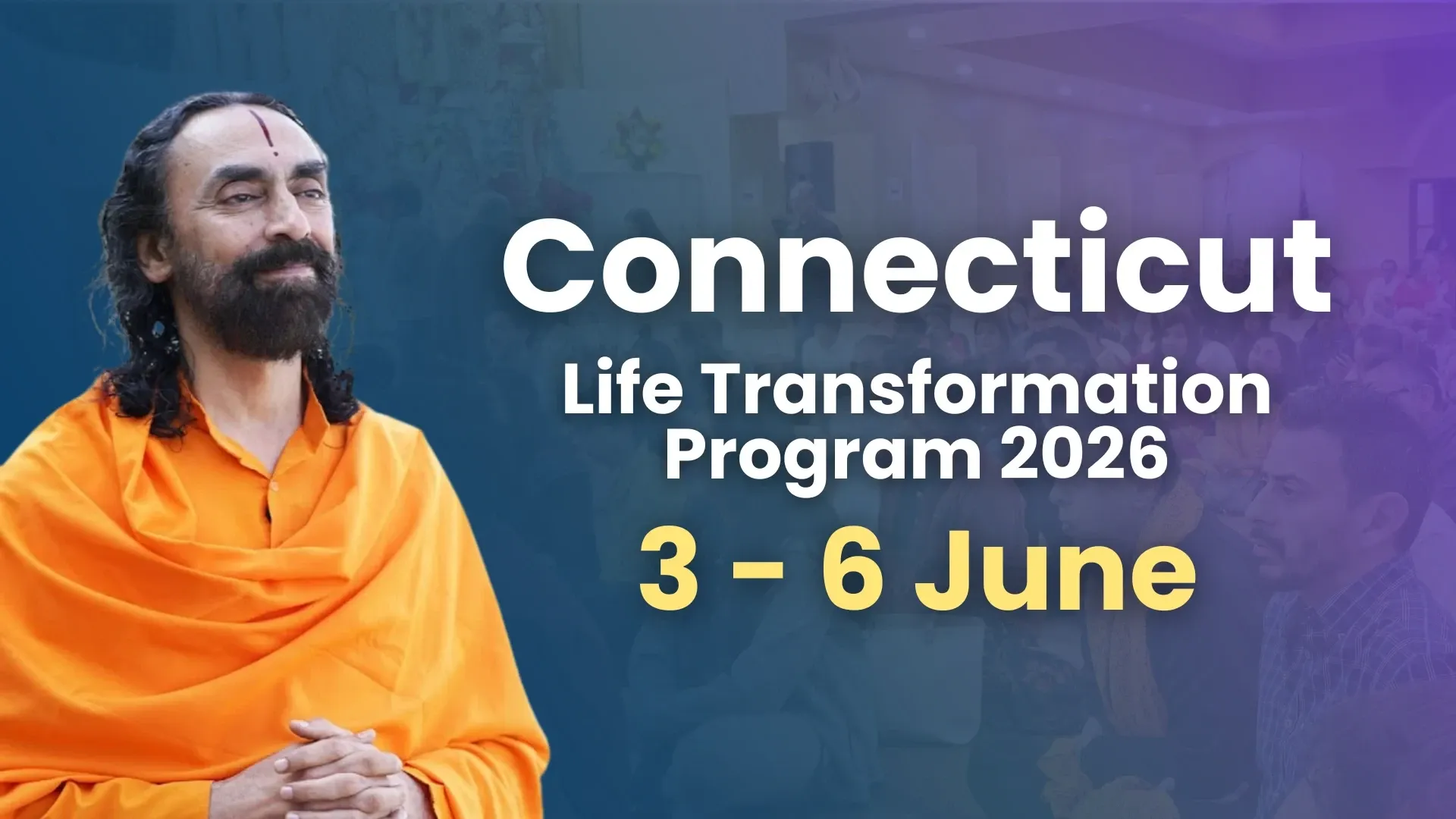 Conneticut Life Transformation Programme with Swami Mukundananda: June 3rd to June 6th 2026