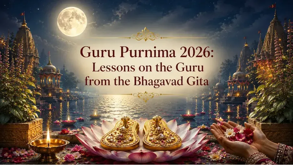 Guru Purnima 2026: Lessons on the Guru from the Bhagavad Gita