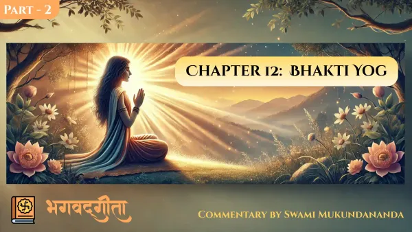 Bhagavad Gita Chapter 12 – Part 2: Worship of the Formless vs. the Personal God