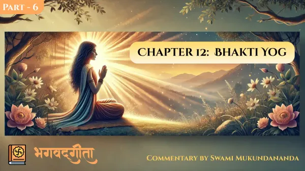 Bhagavad Gita Chapter 12 – Part 6: Work for the Pleasure of God