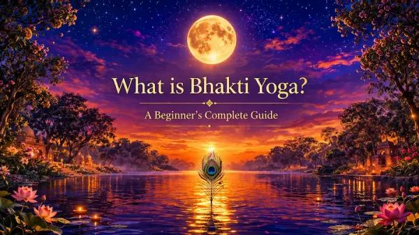 What is Bhakti Yoga? A Beginner's Complete Guide