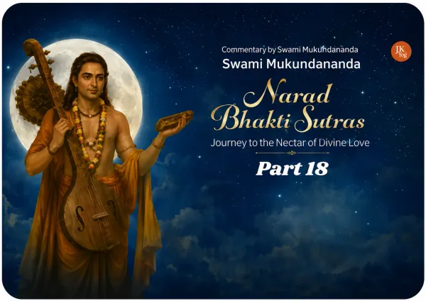 Narad Bhakti Sutras 18:Attain Krishna: The Easiest Path Most People Miss