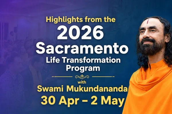 Highlights from the 2026 Sacramento Life Transformation Program with Swami Mukundananda