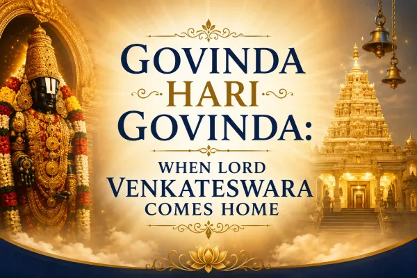 Govinda Hari Govinda: When Lord Venkateswara Comes Home