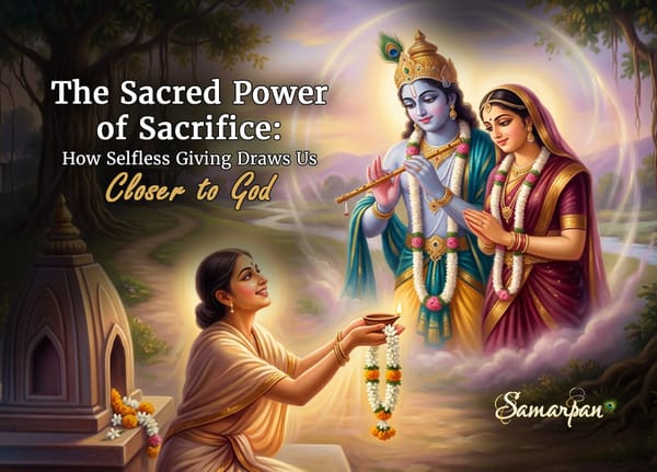 The Sacred Power of Sacrifice: How Selfless Giving Draws Us Closer to God