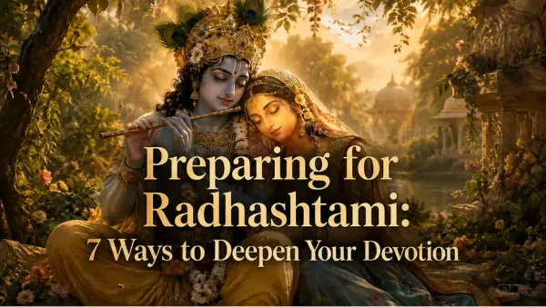 Preparing for Radhashtami: 7 Ways to Deepen Your Devotion